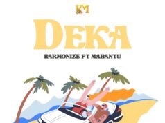 Harmonize Ft Mabantu – Deka Harmonize Ft Mabantu - Deka
