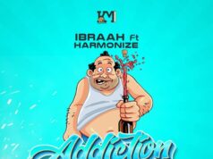 Ibraah Ft Harmonize – Addiction Ibraah Ft Harmonize - Addiction
