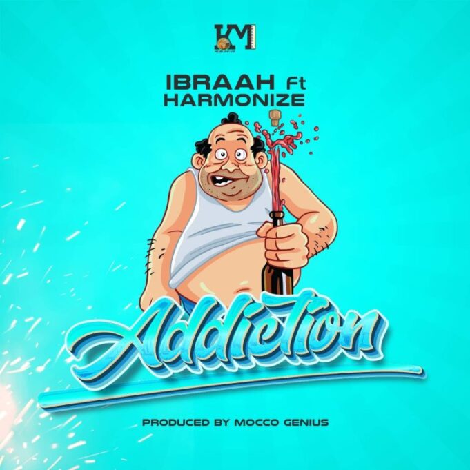 Ibraah Ft Harmonize - Addiction