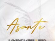 Khaligraph Jones Ft Kusah – Asante Khaligraph Jones Ft Kusah - Asante