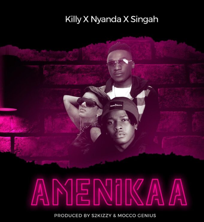 Killy Ft Nyanda & Singah - Amenikaa