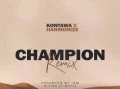Kontawa Ft Harmonize – Champion Remix Kontawa Ft Harmonize - Champion Remix