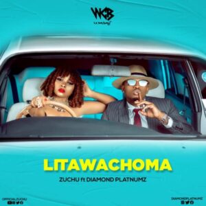Zuchu Ft Diamond Platnumz - Litawachoma