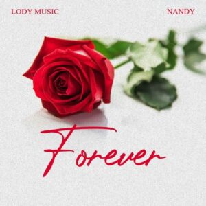 Lody Music Ft Nandy - Forever