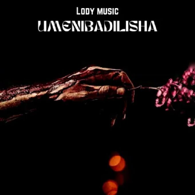 Lody Music - Umenibadilisha