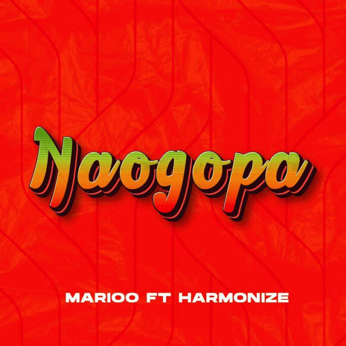 Marioo Ft Harmonize - Naogopa