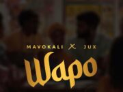 Mavokali Ft Jux – Wapo Mavokali Ft Jux - Wapo