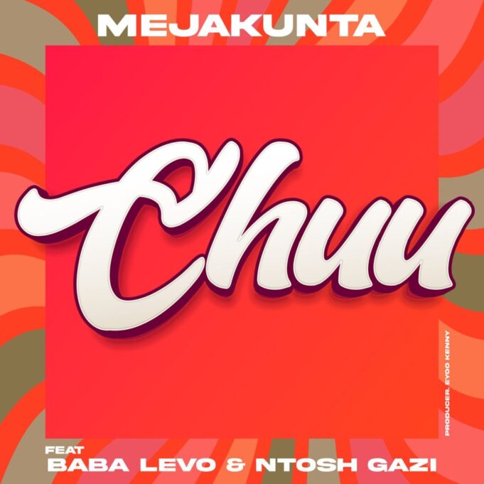 Meja Kunta Ft Baba Levo & Ntosh Gazi - Chuu