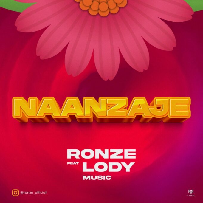 Ronze Ft Lody Music - Naanzaje