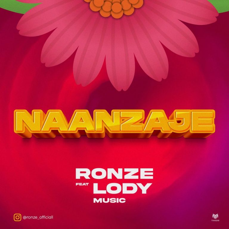 Ronze Ft Lody Music - Naanzaje