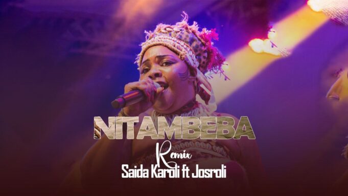 Saida Karoli Ft Josroli - Nitambeba Remix By Dj Mido