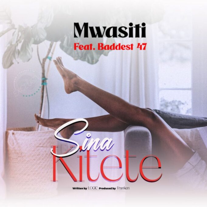 Mwasiti Ft Baddest 47 - Sina Kitete