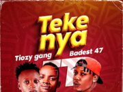 Tiozy Gang Ft Baddest 47 – Tekenya Tiozy Gang Ft Baddest 47 - Tekenya