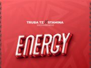 Truba Tz Ft Stamina Shorwebwenzi – Energy Truba Tz Ft Stamina Shorwebwenzi - Energy