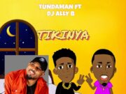 Tunda Man – Tikinya Tunda Man - Tikinya