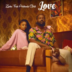 Zuchu Ft Adekunle Gold - Love