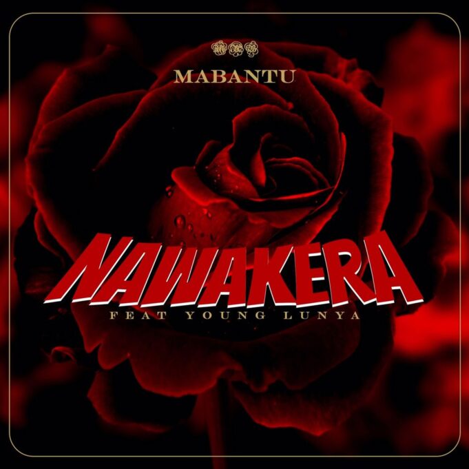 Mabantu Ft Young Lunya - Nawakera