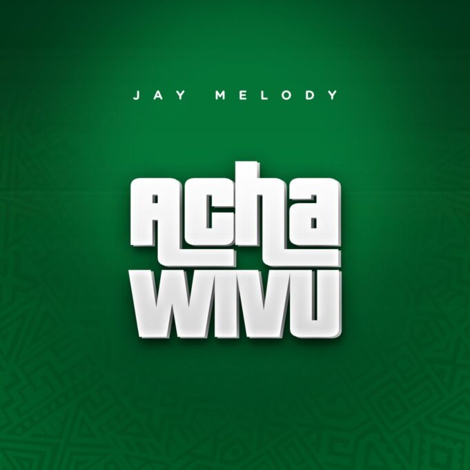 Jay Melody - Acha Wivu