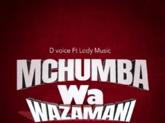 D Voice Ft Lody Music – Mchumba Wa Zamani D Voice Ft Lody Music - Mchumba Wa Zamani