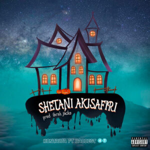 Kontawa Ft Baddest 47 - Shetani Akisafiri
