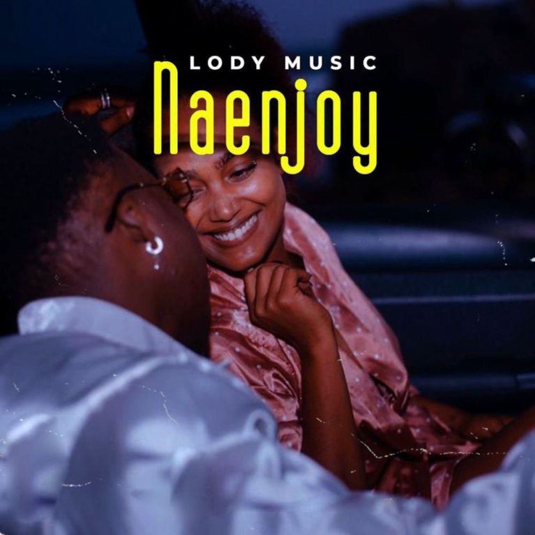 Lody Music - Naenjoy