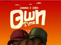 Gwamba Ft Emtee – Own Time Gwamba Ft Emtee - Own Time
