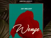 Jay Melody – Wenge Jay Melody - Wenge