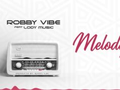 Robby Vibe Ft Lody Music – Melody Robby Vibe Ft Lody Music - Melody