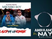 Ambulance Amos Ft Nay Wa Mitego – Lazima Uhonge Ambulance Amos Ft Nay Wa Mitego - Lazima Uhonge