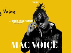 Macvoice Ft Rayvanny – Bora Peke Yangu Macvoice Ft Rayvanny - Bora Peke Yangu