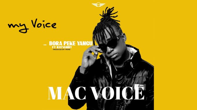 Macvoice Ft Rayvanny - Bora Peke Yangu