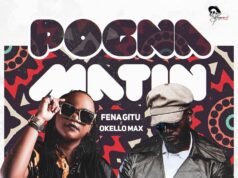 Fena Gitu Ft Okello Max – Pogna Matin Fena Gitu Ft Okello Max - Pogna Matin