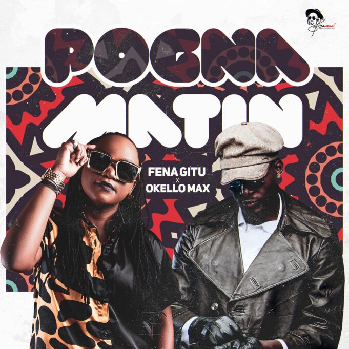 Fena Gitu Ft Okello Max - Pogna Matin