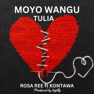 Rosa Ree Ft Kontawa - Moyo Wangu