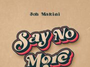 Joh Makini – Say No More Joh Makini - Say No More