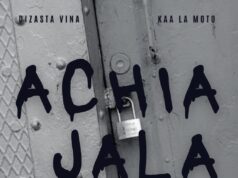 Dizasta Vina Ft Kaa La Moto – Achia Jala Dizasta Vina Ft Kaa La Moto - Achia Jala
