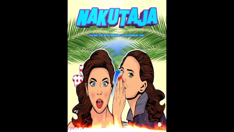 Seneta Kilaka - Nakutaja Ft Mtanga Mc