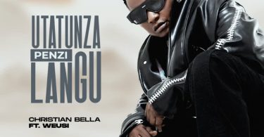 Christian Bella Ft Weusi - Utatunza Penzi Langu