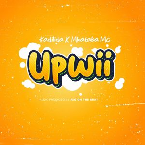 Kadilida Ft Mkataba Mc - Upwii