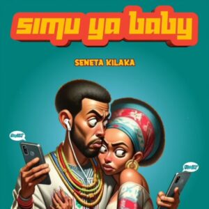 Seneta Kilaka - Simu Ya Baby