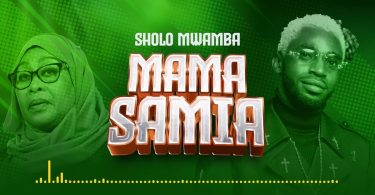 Sholo Mwamba - Mama Samia