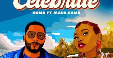 Roma Mkatoliki Ft Maua Sama - Celebrate