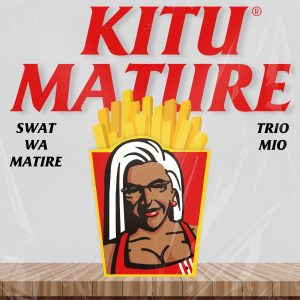 Swat Wa Matire Ft Trio Mio - Kitu Mature