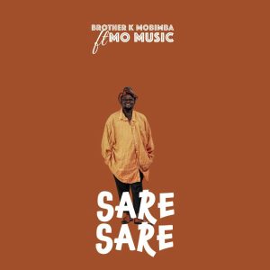 Brother K Ft Mo Music - Sare Sare