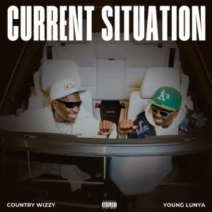 Country Wizzy - Current Situation Ft Young Lunya