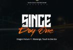Dragon Future Ft Manengo, Mr T Touch & One Six - Since Day One
