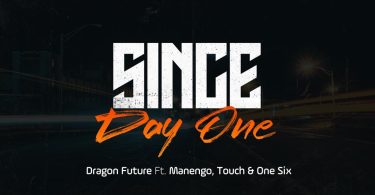 Dragon Future Ft Manengo, Mr T Touch & One Six - Since Day One