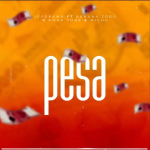 Jaydrama Ft Banana Zoro, Aman Tone & Michu - Pesa