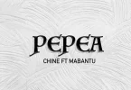 Chine Ft Mabantu - Pepea