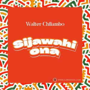 Walter Chilambo - Sijawahi Ona